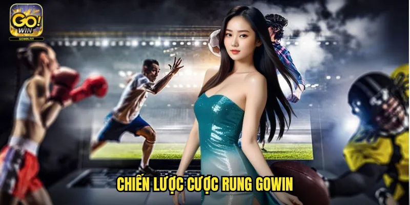 Cược Rung Gowin - Kèo Cược Với Mức Cược Linh Hoạt Và Rủi Ro Cao 3 Chiến Lược Cược Rung Gowin