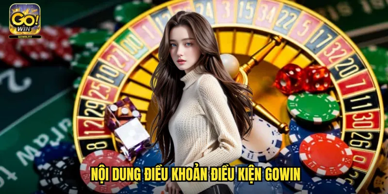 Điều Khoản Điều Kiện Gowin - Quy Định Sử Dụng Dịch Vụ Chi Tiết 1 Nội dung điều khoản điều kiện Gowin