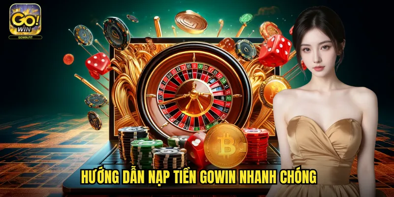 Hướng dẫn nạp tiền gowin nhanh chóng