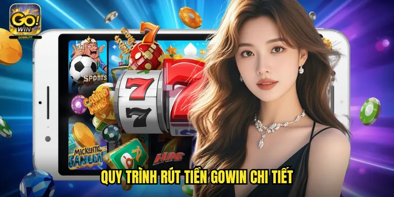 Quy trình rút tiền gowin chi tiết