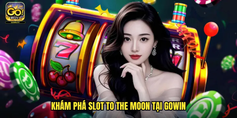 To The Moon Tại Gowin - Bay Lên Mặt Trăng Săn Giải Thưởng 2 Khám phá slot To The Moon tại gowin