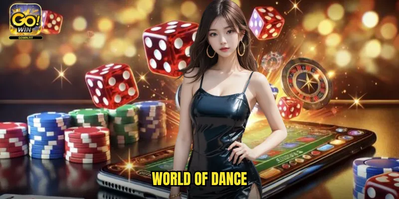World Of Dance Gowin - Thế Giới Âm Nhạc Và Giải Thưởng Khủng 1 World Of Dance