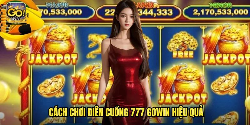 Điên Cuồng 777 Gowin - Slot Machine Kiểu Cổ Điển Đầy Sôi Động 3 Cách Chơi Điên Cuồng 777 Gowin Hiệu Quả