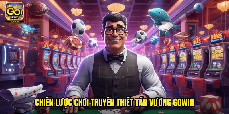 Chiến Lược Chơi Truyền Thiết Tần Vương Gowin