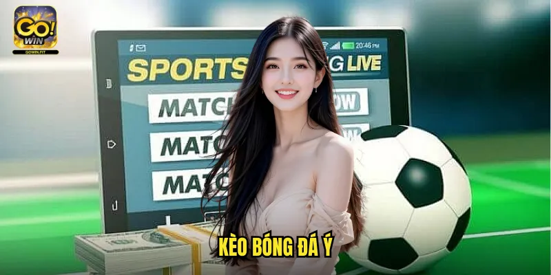 Kèo Bóng Đá Ý Gowin - Cá Cược Serie A Với Tỷ Lệ Hấp Dẫn 1 kèo bóng đá Ý