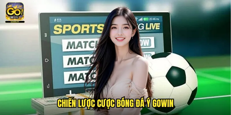 Kèo Bóng Đá Ý Gowin - Cá Cược Serie A Với Tỷ Lệ Hấp Dẫn 3 Chiến Lược Cược Bóng Đá Ý Gowin