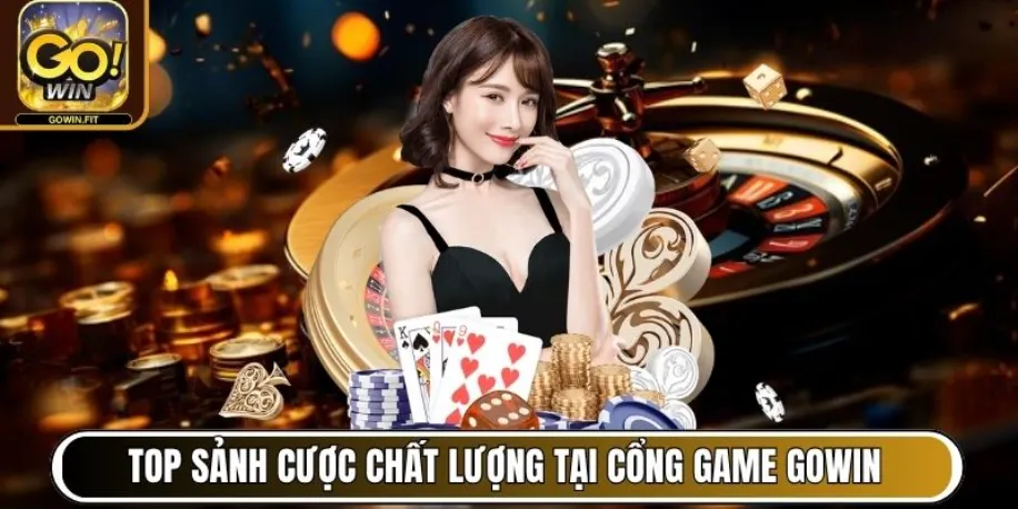 Gowin - Cổng Game Đổi Thưởng Quốc Tế Bứt Phá Tại Việt Nam 14 Top sảnh cược chất lượng tại cổng game Gowin